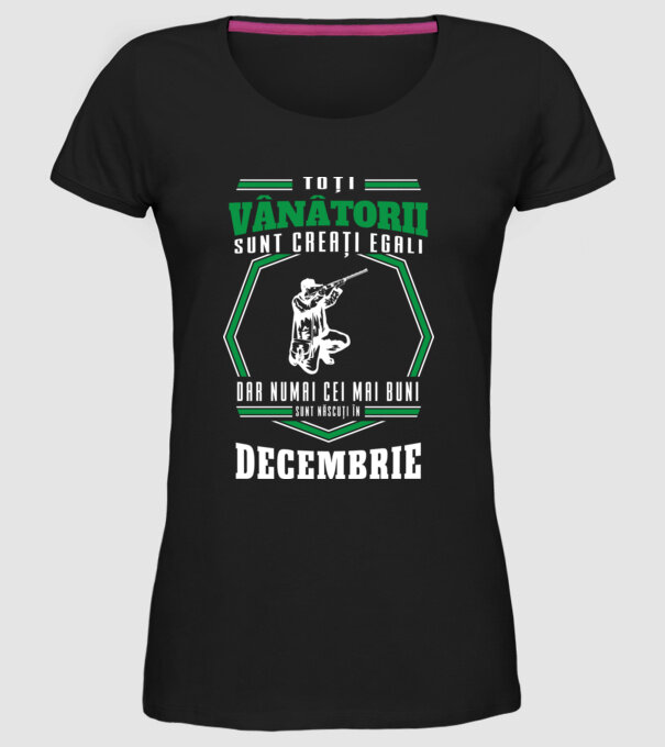 Toți vânătorii sunt creați egali, dar numai cei mai buni sunt născuți în decembrie model negru pe tricou