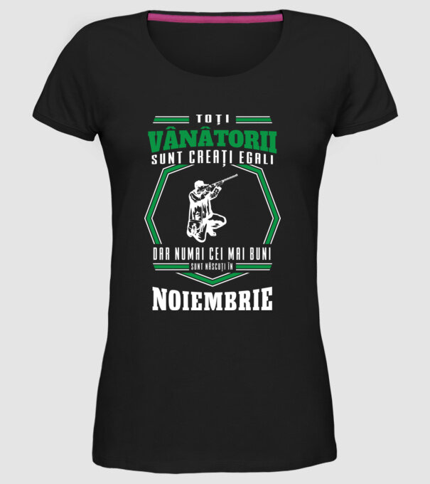 Toți vânătorii sunt creați egali, dar numai cei mai buni sunt născuți în noiembrie model negru pe tricou