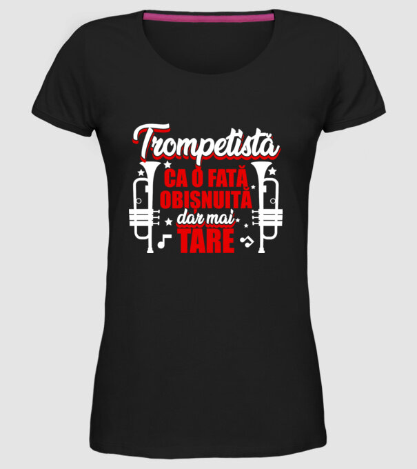 trompetistă: ca o fată obișnuită, dar mai tare model negru pe tricou