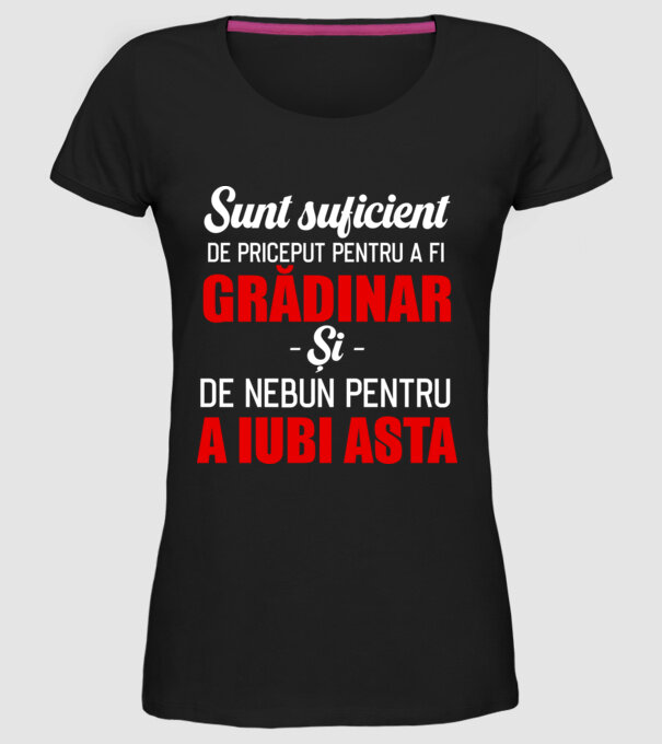sunt suficient de priceput pentru a fi un super grădinar și suficient de nebun pentru a iubi asta model negru pe tricou