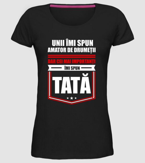 Unii îmi spun amator de drumeții, dar cei mai importanți îmi spun tată model negru pe tricou