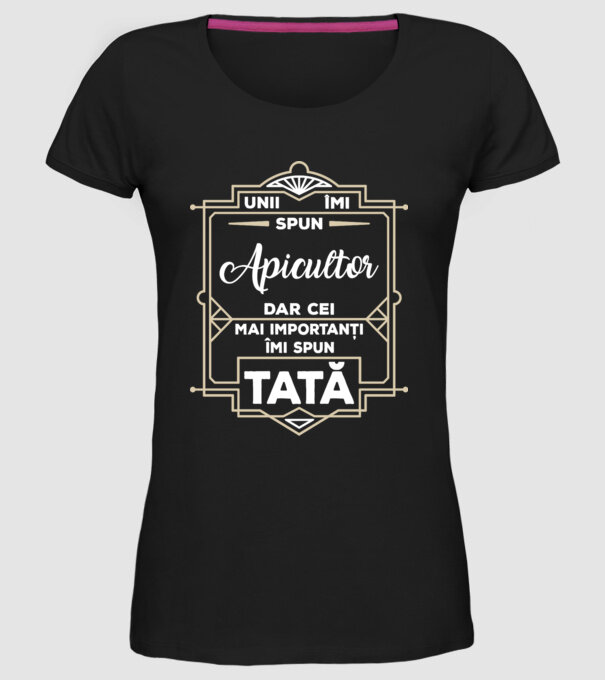 unii îmi spun apicultor, dar cei mai importanți îmi spun tată model negru pe tricou