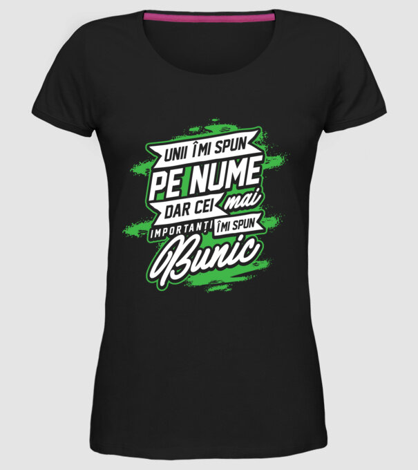 Unii îmi spun pe nume, dar cei mai importanți îmi spun bunic model negru pe tricou