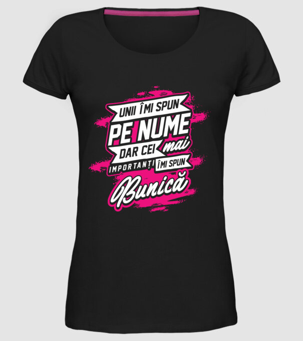 Unii îmi spun pe nume, dar cei mai importanți îmi spun bunică model negru pe tricou