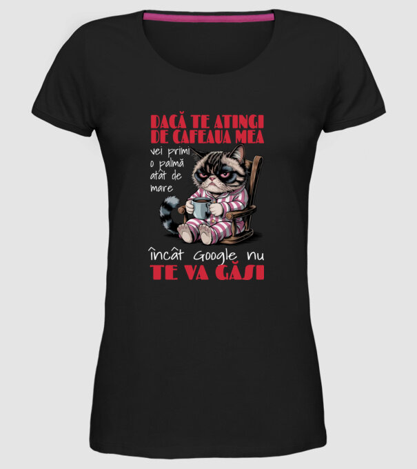 atinge cafeaua mea și nici măcar Google nu te va găsi Negru model negru pe tricou