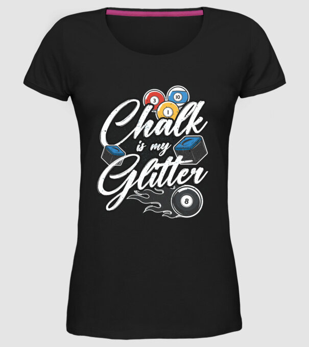 Chalk is my glitter model negru pe tricou