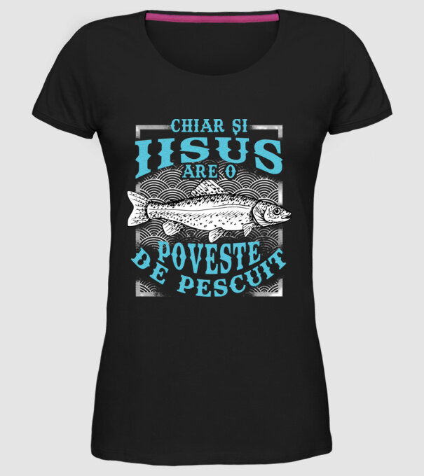 Chiar și Iisus are o poveste de pescuit model negru pe tricou