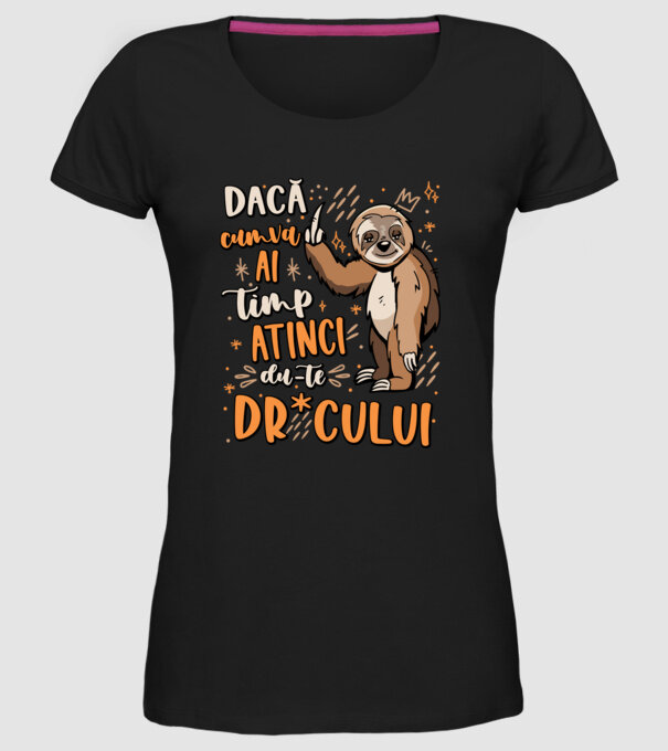 Dacă cumva ai timp, dute dr*cului! model negru pe tricou