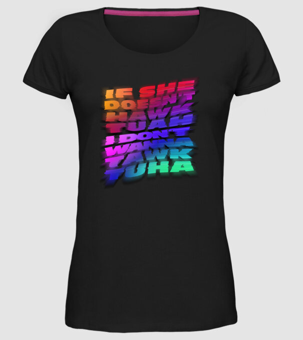 If she doesn't hawk tuah I don't wanna tawk tuha model negru pe tricou