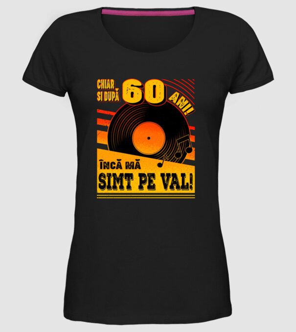Încă mă simt pe val! 60 model negru pe tricou