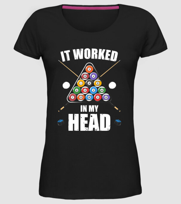 IT WORKED IN MY HEAD Biliard model negru pe tricou