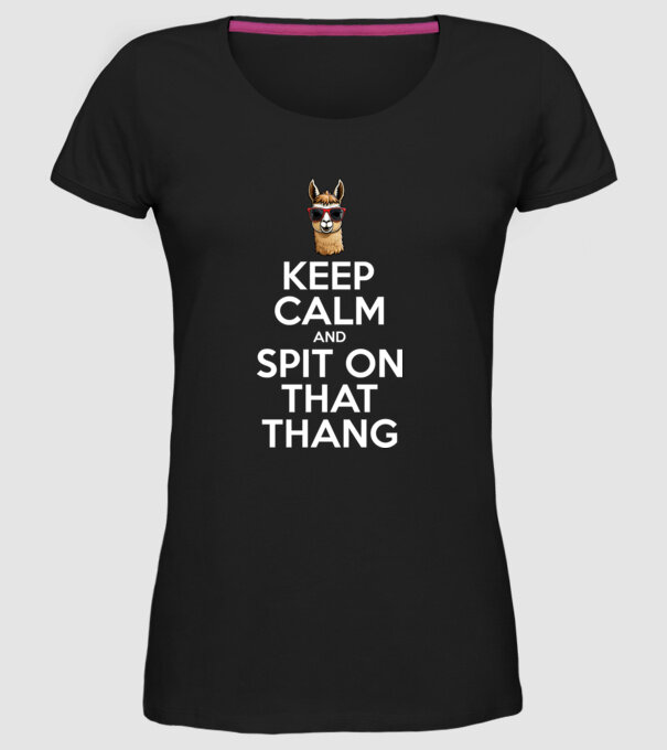 Keep calm and spit on that thang model negru pe tricou