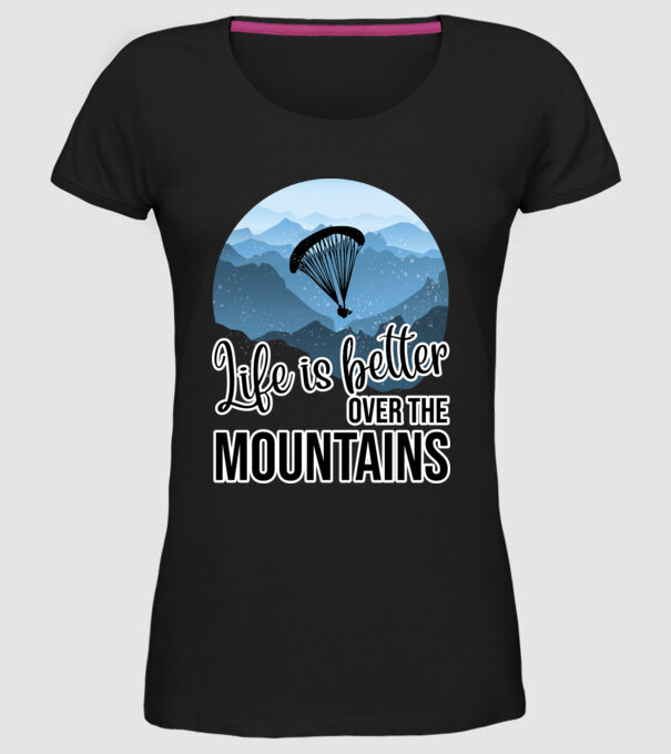 Life is better over the mountains model negru pe tricou
