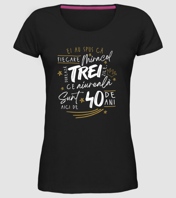 Miracol durează trei 40 de ani model negru pe tricou