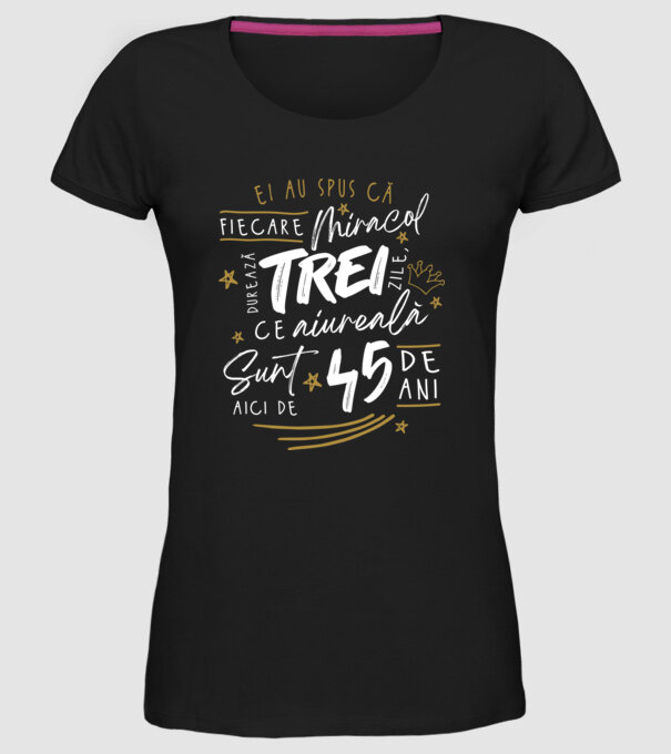 Miracol durează trei 45 de ani model negru pe tricou