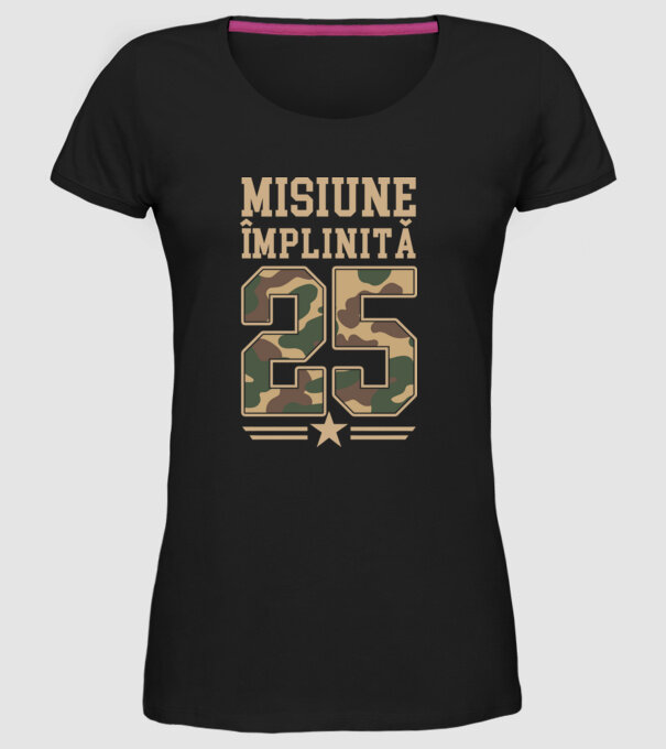 Misiune împlinită 25 model negru pe tricou