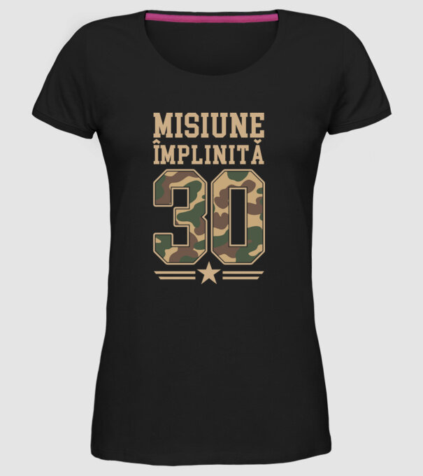 Misiune împlinită 30 model negru pe tricou