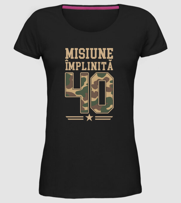 Misiune împlinită 40 model negru pe tricou