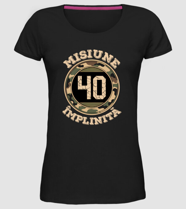 Misiune împlinită 40 model negru pe tricou