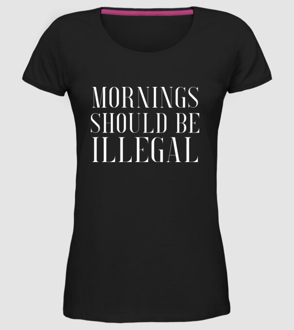 Mornings should be illegal model negru pe tricou