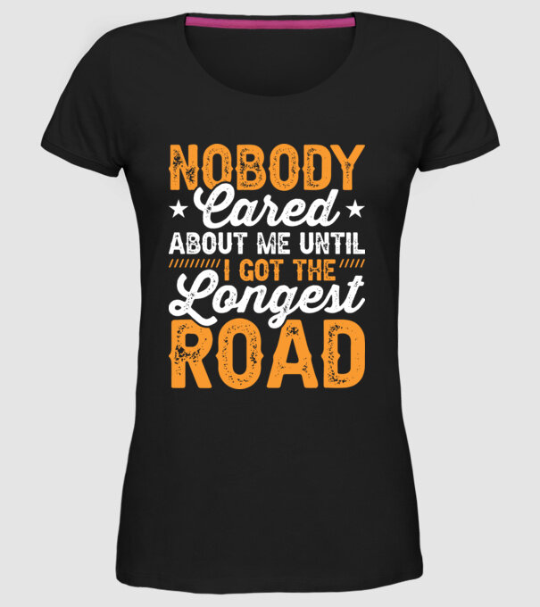 Nobody cared unti I got the longest road model negru pe tricou