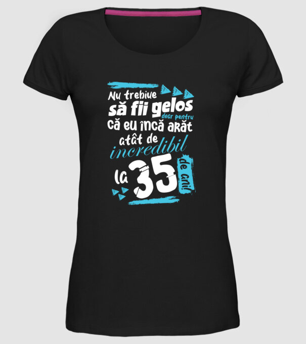 Nu trebuie să fii gelos 35 de ani model negru pe tricou