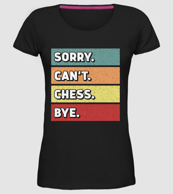 Sorry Cant Chess Bye model negru pe tricou