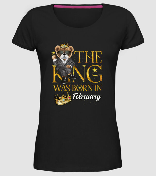 The king was born int FEBRUARY model negru pe tricou