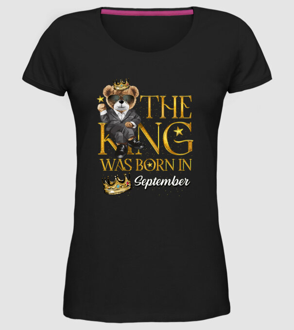 The king was born int SEPTEMBER model negru pe tricou