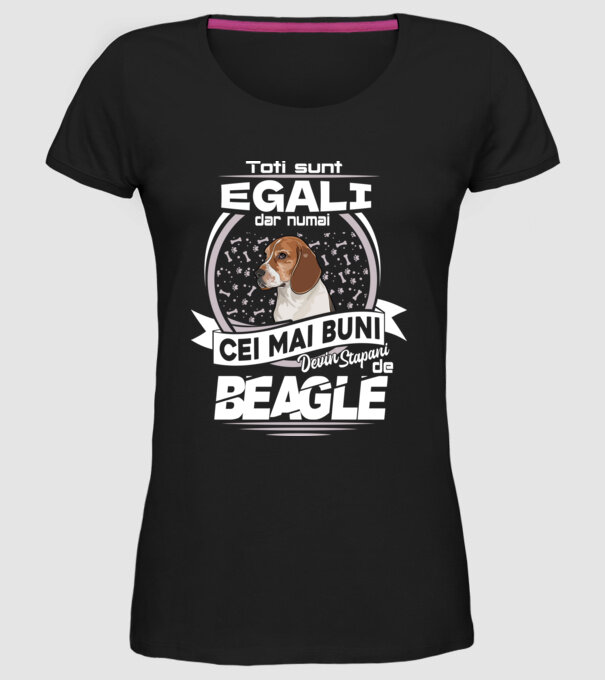 Toți sunt egali, dar numai cei mai buni devin stăpâni de Beagle lght model negru pe tricou