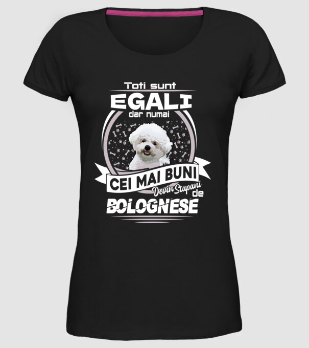 Toți sunt egali, dar numai cei mai buni devin stăpâni de bolognese lght model negru pe tricou