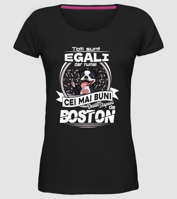 Toți sunt egali, dar numai cei mai buni devin stăpâni de boston lght model negru pe tricou