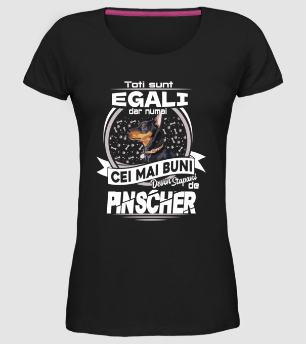 Toți sunt egali, dar numai cei mai buni devin stăpâni de pinscher lght model negru pe tricou