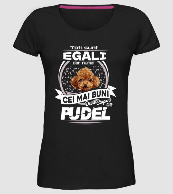 Toți sunt egali, dar numai cei mai buni devin stăpâni de pudel lght model negru pe tricou