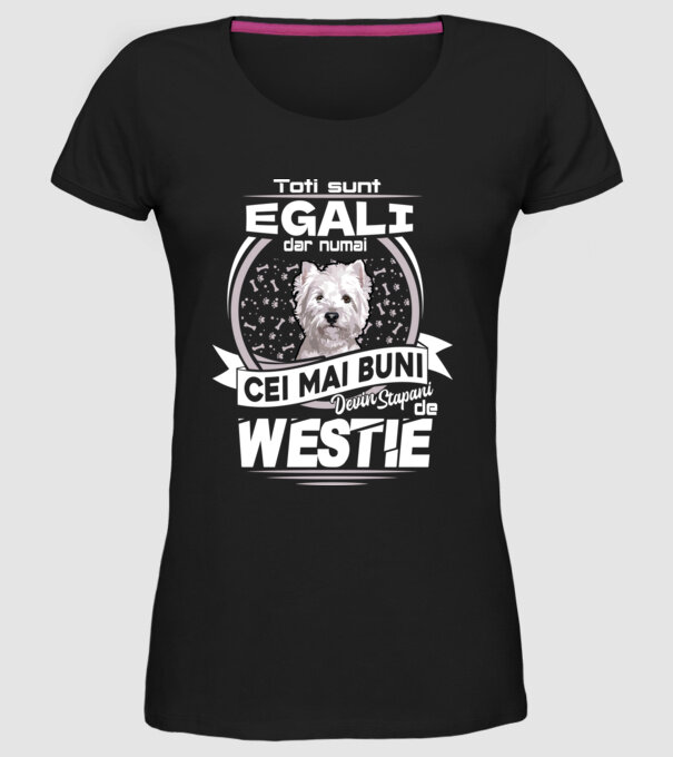 Toți sunt egali, dar numai cei mai buni devin stăpâni de westie lght model negru pe tricou