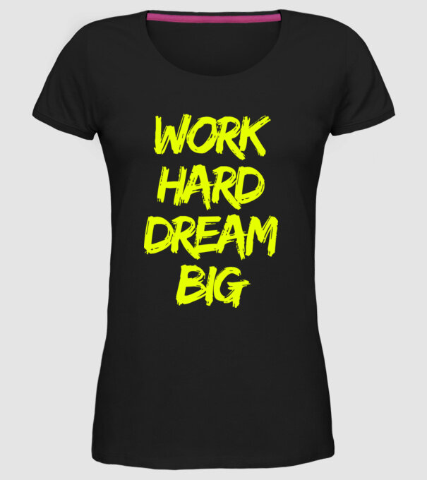 Work Hard Dream Big model negru pe tricou