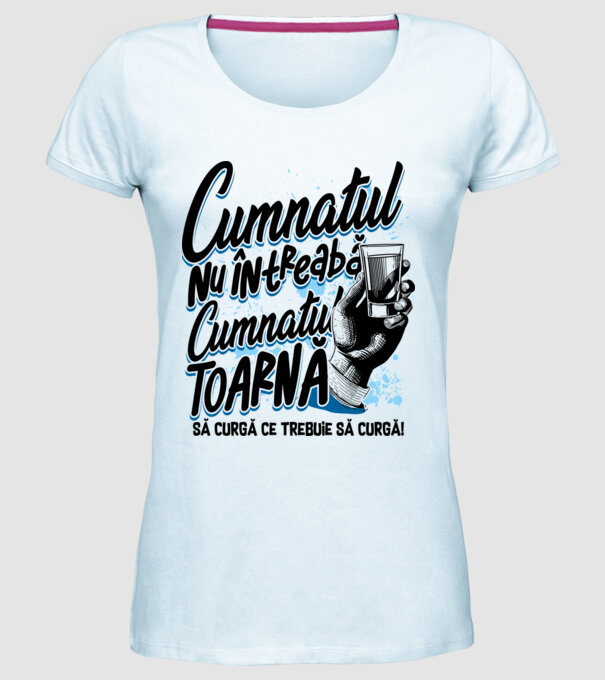 Cumnatul nu întreabă, cumnatul toarnă. Să curgă ce trebuie să curgă! model albastru deschis pe tricou