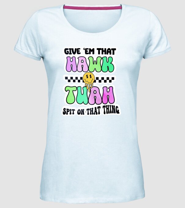 Give 'em that hawk tuah hippie trip model albastru deschis pe tricou
