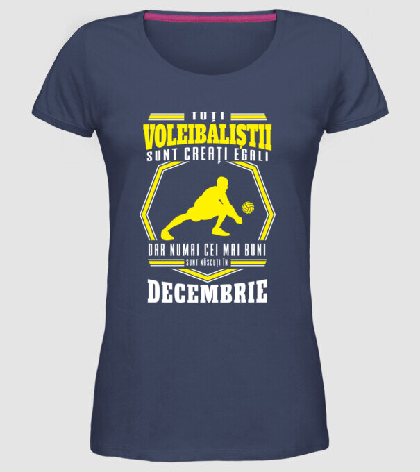 Toți voleibaliștii sunt creați egali, dar numai cei mai buni sunt născuți în decembrie model albastru jeanși pe tricou
