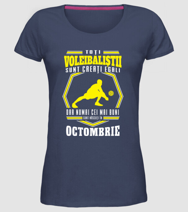 Toți voleibaliștii sunt creați egali, dar numai cei mai buni sunt născuți în octombrie model albastru jeanși pe tricou