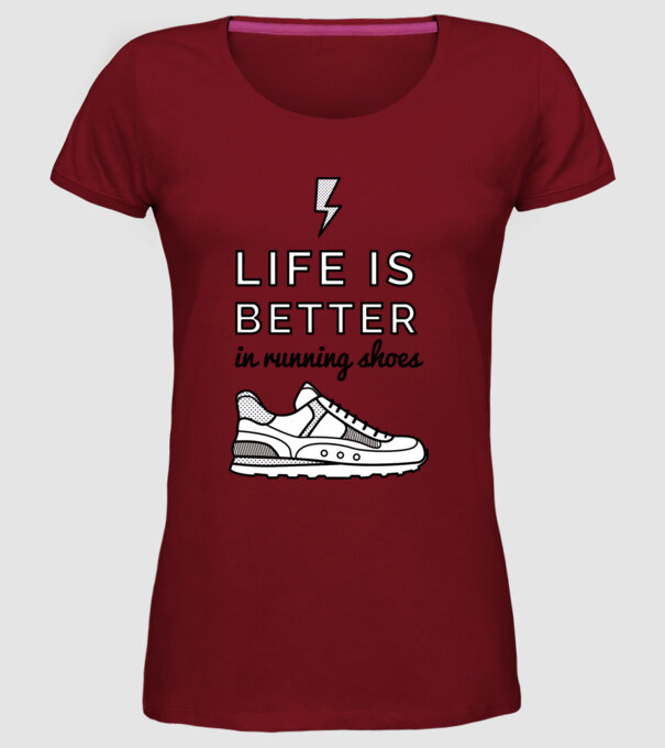Life is better running shoes model bordo pe tricou