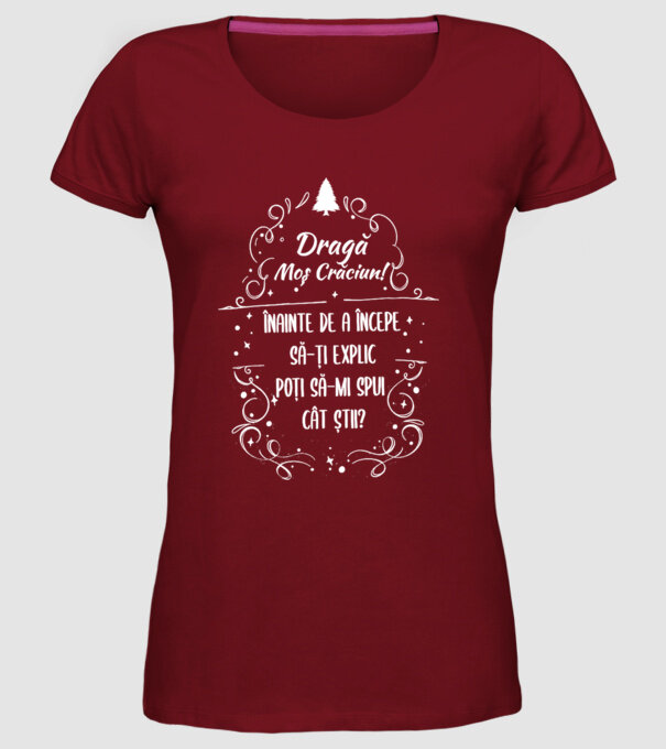 dragă Moș Crăciun! înainte de a începe să-ți explic, poți să-mi spui cât știi? model bordo pe tricou
