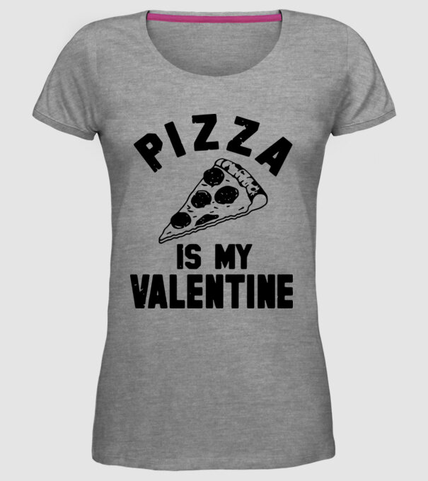 Pizza is valentine model gri pe tricou