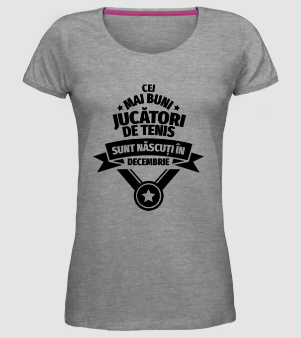 Cei mai buni jucători de tenis sunt născuți în Decembrie model gri pe tricou