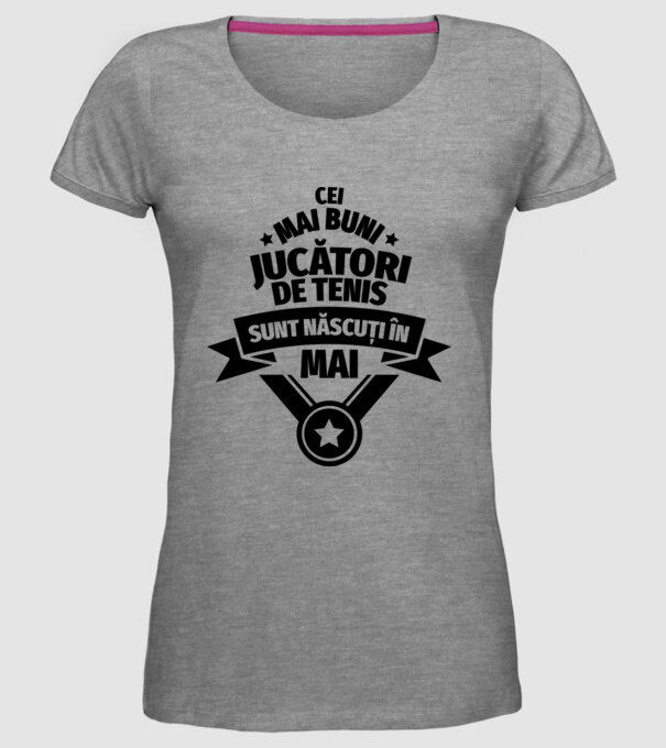 Cei mai buni jucători de tenis sunt născuți în Mai model gri pe tricou