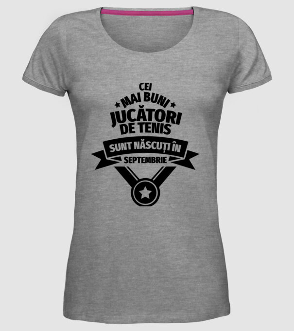 Cei mai buni jucători de tenis sunt născuți în Septembrie model gri pe tricou