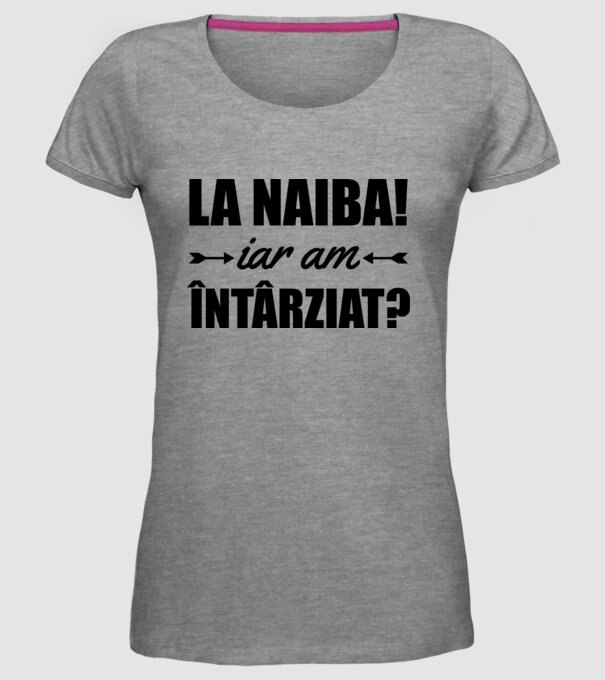 La naiba! Iar am întârziat? model gri pe tricou