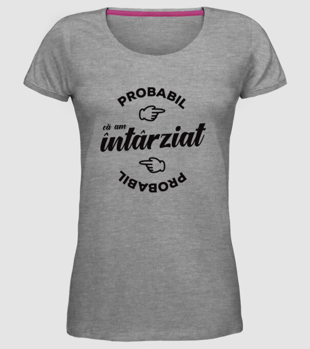 Probabil că am întârziat model gri pe tricou