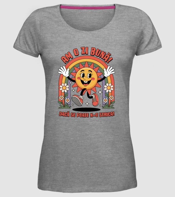 Am o zi bună! model gri pe tricou