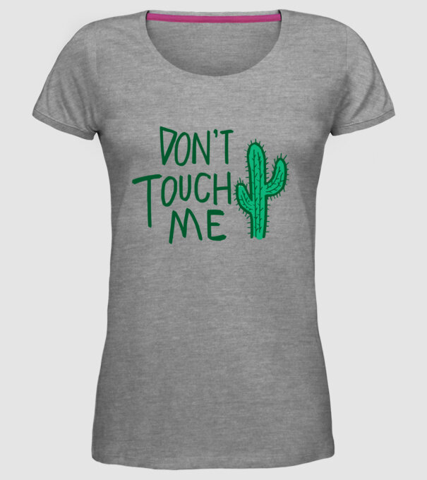 Dont touch me model gri pe tricou